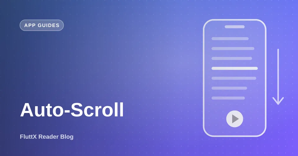 Cover art for “Auto-Scroll in FluttX Reader: Hands-Free Reading, Explained”
